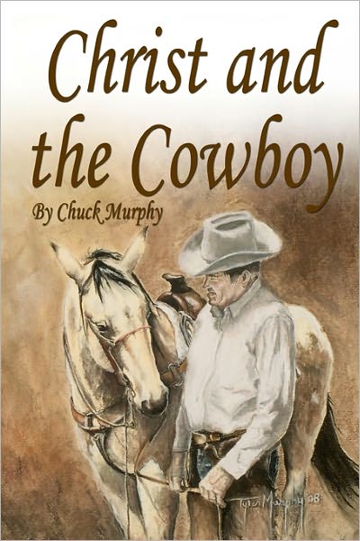 Cover for Chuck Murphy · Christ and the Cowboy: Special Edition (Paperback Book) (2008)