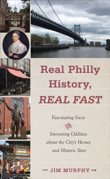 Cover for Jim Murphy · Real Philly History, Real Fast: Fascinating Facts and Interesting Oddities about the City's Heroes and Historic Sites (Paperback Book) (2021)