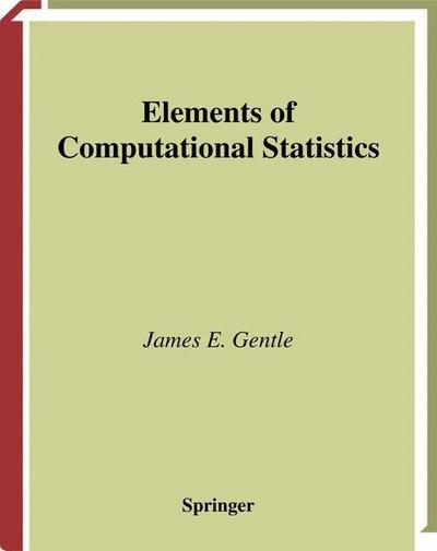 Cover for James E. Gentle · Elements of Computational Statistics - Statistics and Computing (Paperback Bog) [Softcover reprint of the original 1st ed. 2002 edition] (2010)