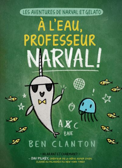 Les Aventures de Narval Et Gelato: No 6 - A l'Eau, Professeur Narval! - Ben Clanton - Książki - Scholastic - 9781443192248 - 7 września 2021