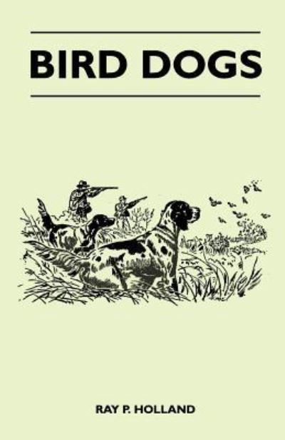 Cover for Ray P Holland · Bird Dogs (Taschenbuch) (2010)