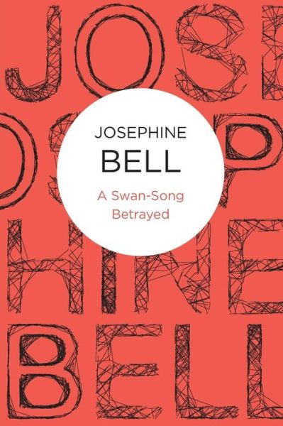 Cover for Josephine Bell · Swan-Song Betrayed (N/A) (2012)