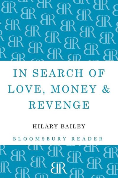 Cover for Hilary Bailey · In Search of Love, Money &amp; Revenge (Paperback Book) (2012)