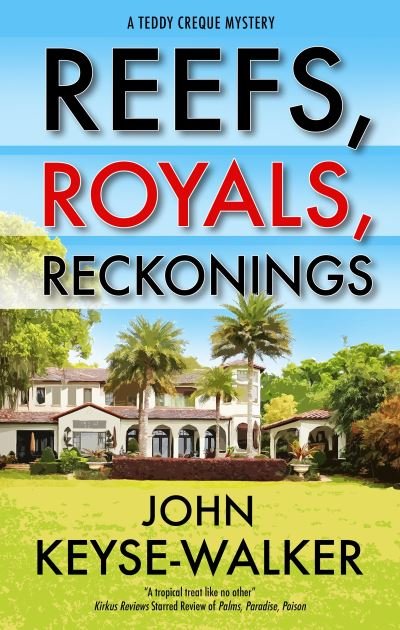 Cover for John Keyse-Walker · Reefs, Royals, Reckonings - A Teddy Creque Mystery (Hardcover Book) [Main edition] (2023)