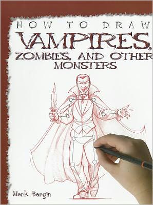 Cover for Mark Bergin · How to Draw Vampires, Zombies, and Other Monsters (Paperback Book) (2011)