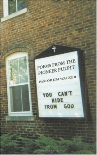 Poems from the Pioneer Pulpit - Jim Walker - Books - AuthorHouse - 9781449017248 - August 21, 2009