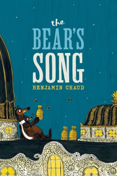 Cover for Benjamin Chaud · Bear's Song - Bear's Song (Innbunden bok) (2013)