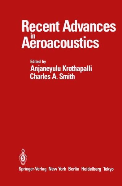 Cover for A Krothapalli · Recent Advances in Aeroacoustics: Proceedings of an International Symposium held at Stanford University, August 22-26, 1983 (Paperback Book) [Softcover reprint of the original 1st ed. 1986 edition] (2011)