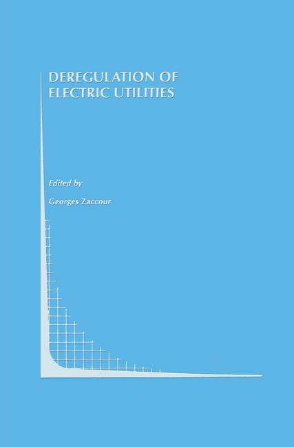 Cover for Georges Zaccour · Deregulation of Electric Utilities - Topics in Regulatory Economics and Policy (Pocketbok) [Softcover reprint of the original 1st ed. 1998 edition] (2012)