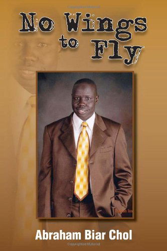 Cover for Abraham Biar Chol · No Wings to Fly (Paperback Book) (2011)