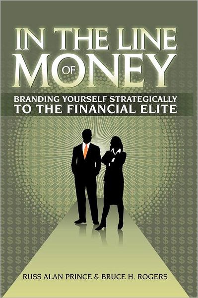 Cover for Russ Alan Prince · In the Line of Money: Branding Yourself Strategically to the Financial Elite (Paperback Book) (2011)