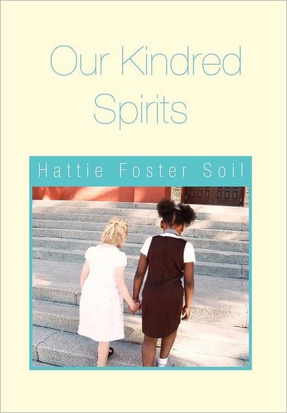 Cover for Hattie Foster Soil · Our Kindred Spirits (Hardcover Book) (2011)