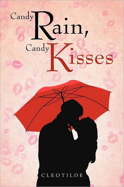 Cover for Cleotilde Cleotilde · Candy Rain, Candy Kisses (Paperback Book) (2012)