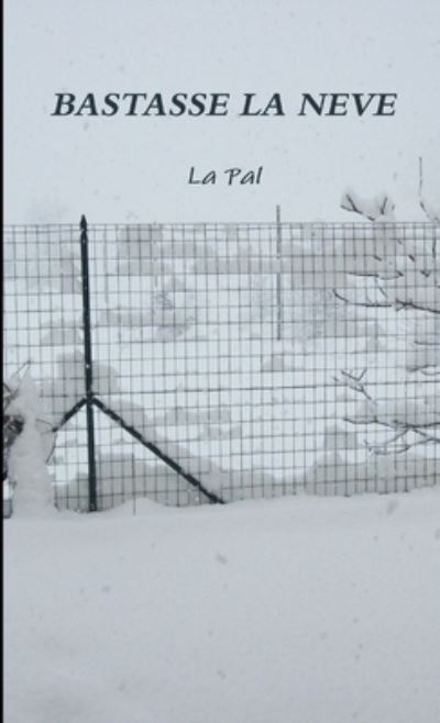 Cover for La Pal · Bastasse la Neve (Book) (2012)