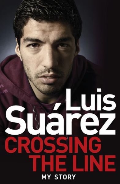 Cover for Luis Suarez · Luis Suarez: Crossing the Line - My Story (Taschenbuch) (2014)