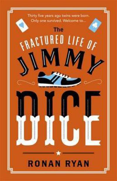The Fractured Life of Jimmy Dice - Ryan - Livros - Headline Publishing Group - 9781472237248 - 26 de janeiro de 2017