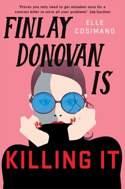 Finlay Donovan Is Killing It: Could being mistaken for a hitwoman solve everything? - The Finlay Donovan Series - Elle Cosimano - Livros - Headline Publishing Group - 9781472282248 - 2 de fevereiro de 2021