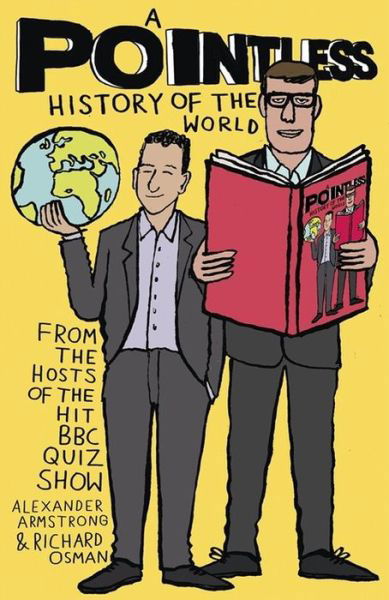 A Pointless History of the World: Are you a Pointless champion? - Pointless Books - Richard Osman - Kirjat - Hodder & Stoughton - 9781473623248 - torstai 1. kesäkuuta 2017