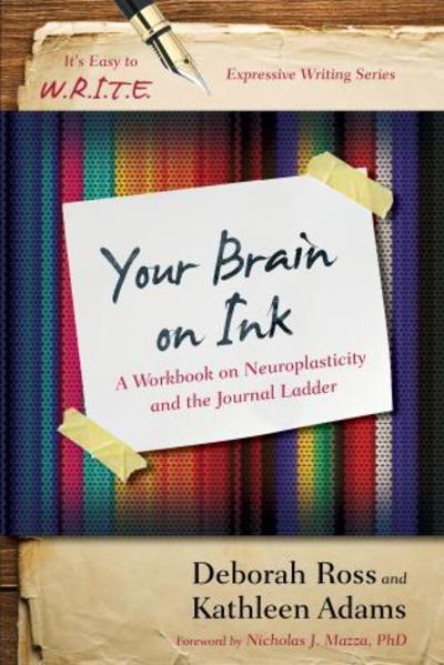 Your Brain on Ink: A Workbook on Neuroplasticity and the Journal Ladder - It's Easy to W.R.I.T.E. Expressive Writing - Kathleen Adams - Bøger - Rowman & Littlefield - 9781475814248 - 20. april 2016
