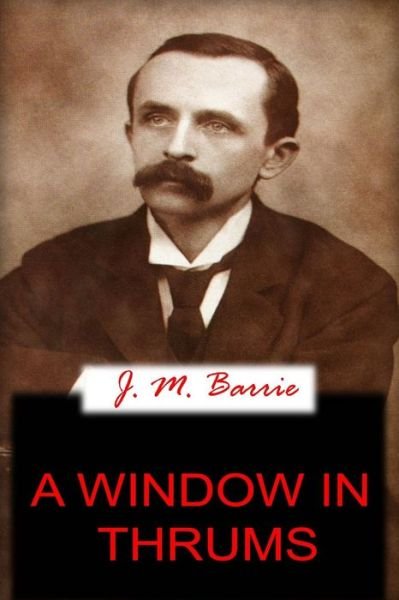 Cover for J. M. Barrie · A Window in Thrums (Taschenbuch) (2012)