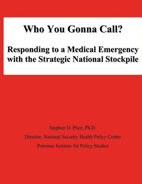 Cover for National Defense University · Who You Gonna Call?  Responding to a Medical Emergency with the Strategic National Stockpile (Paperback Book) (2012)