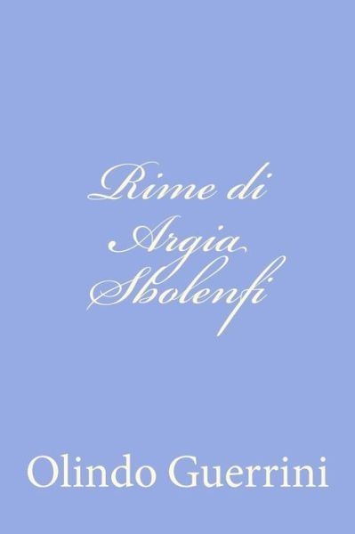 Cover for Olindo Guerrini · Rime Di Argia Sbolenfi (Paperback Book) (2012)