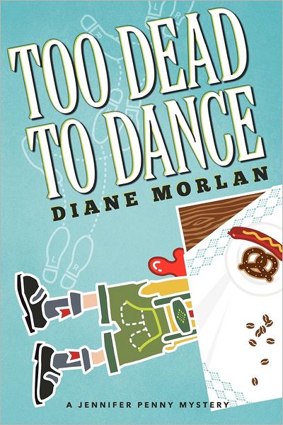 Cover for Diane Morlan · Too Dead to Dance: a Jennifer Penny Mystery (Paperback Book) (2012)