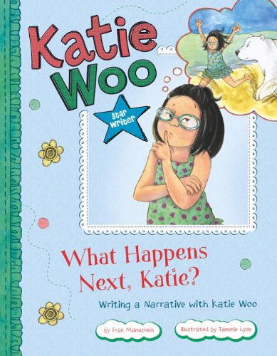 Cover for Fran Manushkin · What Happens Next, Katie?: Writing a Narrative with Katie Woo (Katie Woo: Star Writer) (Pocketbok) (2013)