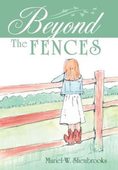 Cover for Muriel W. Sheubrooks · Beyond the Fences (Hardcover Book) (2019)