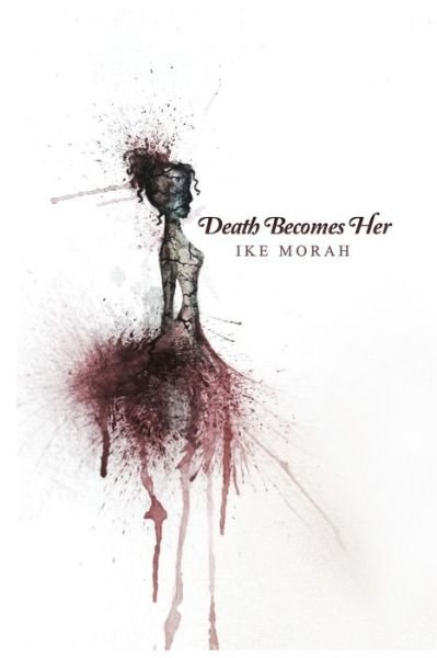 Cover for Ike Morah · Death Becomes Her (Paperback Bog) (2015)