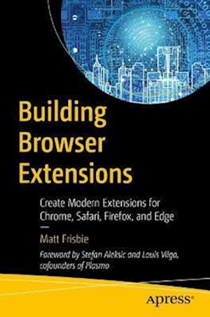 Cover for Matt Frisbie · Building Browser Extensions: Create Modern Extensions for Chrome, Safari, Firefox, and Edge (Paperback Book) [1st edition] (2022)