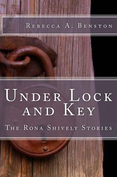 Cover for Rebecca a Benston · Under Lock and Key - Rona Shively Stories (Paperback Book) (2013)