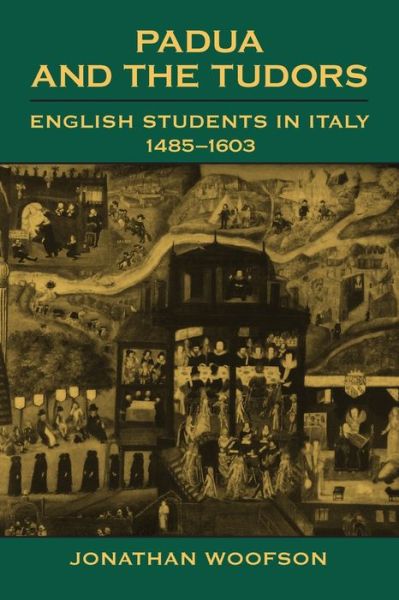 Cover for Jonathan Woolfson · Padua and the Tudors: English Students in Italy, 1485-1603 - Toronto Italian Studies (Paperback Book) (2020)