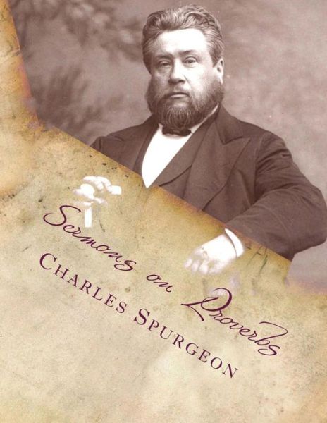 Cover for Charles Haddon Spurgeon · Sermons on Proverbs (Paperback Book) (2013)