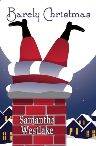 Cover for Samantha Westlake · Barely Christmas (Paperback Book) (2013)