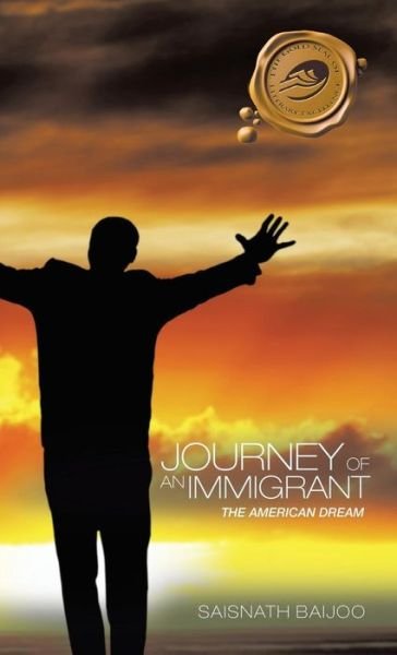 Cover for Saisnath Baijoo · Journey of an Immigrant: the American Dream (Hardcover Book) (2014)