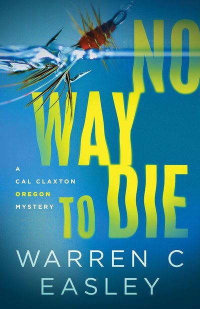 Cover for Warren C Easley · No Way to Die - Cal Claxton Oregon Mysteries (Paperback Book) (2019)