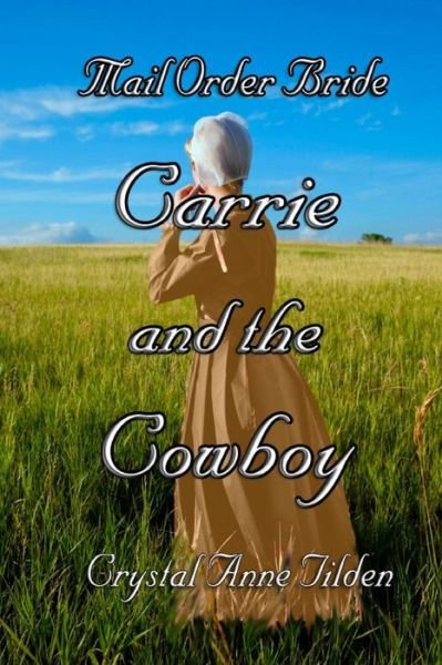 Cover for Crystal Anne Tilden · Mail Order Bride : Carrie and the Cowboy (Westward Wanted) (Pocketbok) (2013)