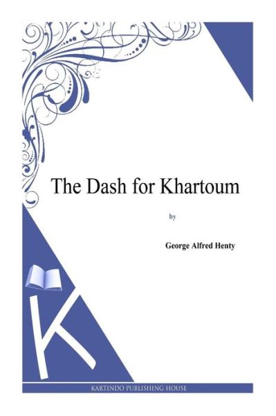 Cover for George Alfred Henty · The Dash for Khartoum (Taschenbuch) (2014)