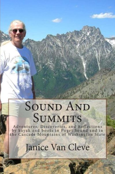 Cover for Janice Van Cleve · Sound and Summits: Adventures, Discoveries, and Reflections by Kayak and Boots in Puget Sound and in the Cascade Mountains of Washington (Taschenbuch) (2014)