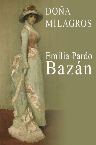 Dona Milagros - Emilia Pardo Bazan - Books - Createspace - 9781495263248 - January 20, 2014