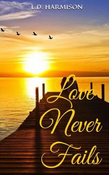 Cover for L D Harmison · Love Never Fails (Pocketbok) (2014)