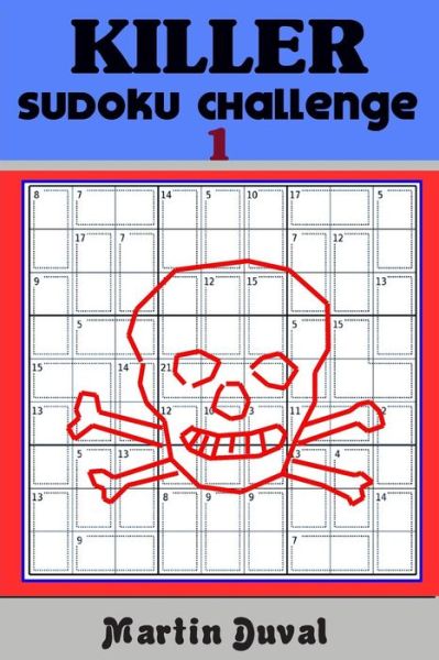 Killer Sudoku Challenge 1 - Martin Duval - Books - Createspace - 9781495458248 - February 7, 2014