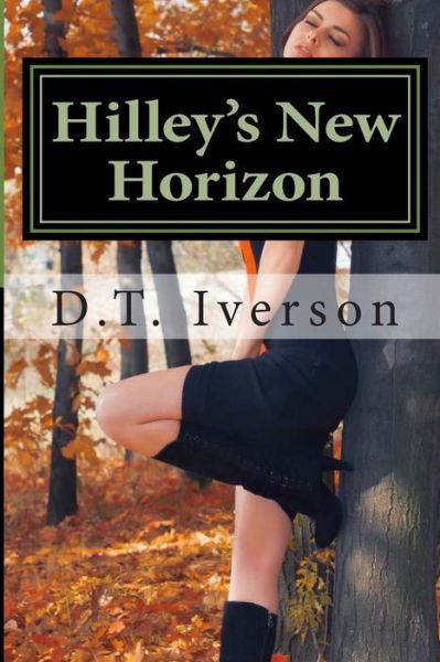 Cover for D T Iverson · Hilley's New Horizon: the Modern Erotic Epic Series: Book Four (Paperback Book) (2014)
