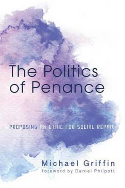 Cover for Michael Griffin · The Politics of Penance (Pocketbok) (2016)