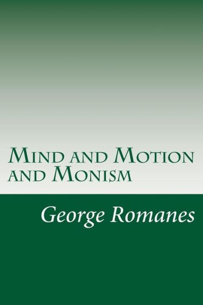 Cover for George John Romanes · Mind and Motion and Monism (Paperback Book) (2014)