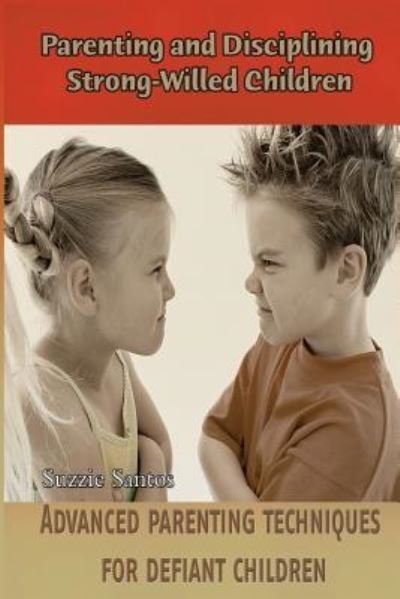 Cover for Suzzie D Santos · Parenting and Disciplining Strong-Willed Children (Paperback Book) (2014)