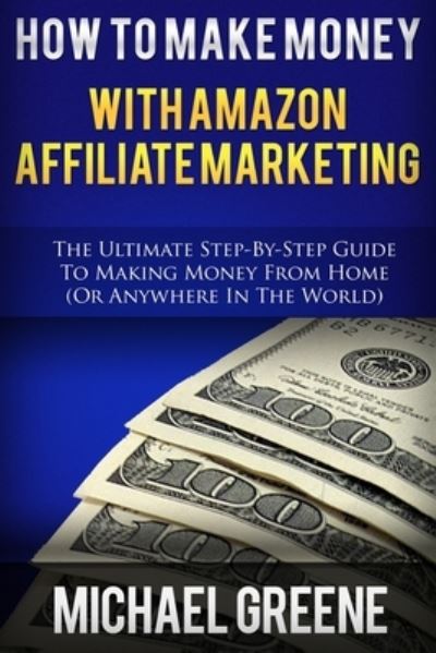 Cover for Michael Greene · How To Make Money With Amazon Affiliate Marketing (Taschenbuch) (2014)