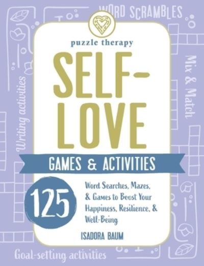 Cover for Isadora Baum · Self-Love Games &amp; Activities: 125 Word Searches, Mazes, &amp; Games to Boost Your Happiness, Resilience, &amp; Well-Being - Puzzle Therapy (Paperback Book) (2021)