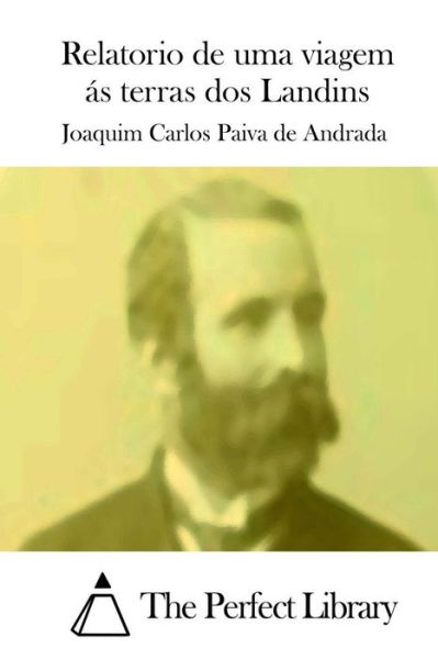 Cover for Joaquim Carlos Paiva De Andrada · Relatorio De Uma Viagem As Terras Dos Landins (Paperback Book) (2015)